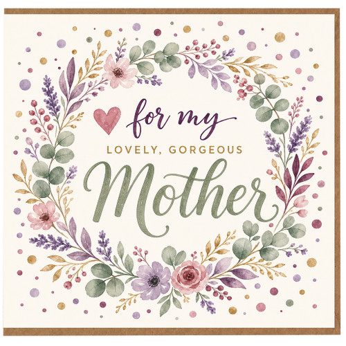Mother Card, For My Lovely Gorgeous Mother Floral Greeting Card