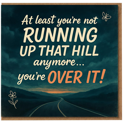 Funny Over-The-Hill Birthday Card - ‘At least you’re not running up that hill anymore… you’re over it!’ Scenic road at dusk design, cheeky milestone humour for him or her