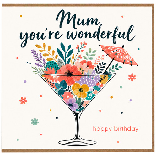 Mum Birthday Card, You're Wonderful Floral Cocktail Happy Birthday Card