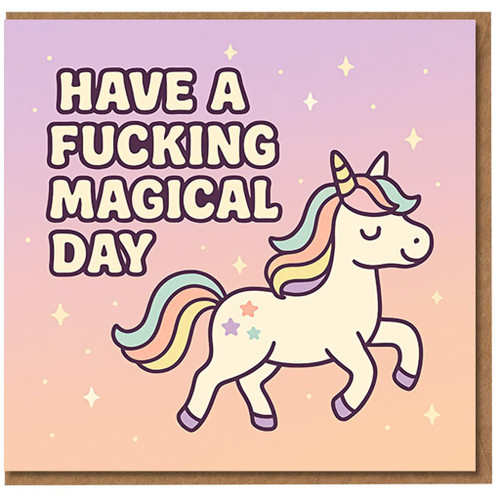 Rude Birthday Card - Unicorn Rainbow - 'Have a Fucking Magical Day' - Funny Adult Humour for Friends