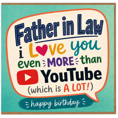 Father in Law Birthday Card, Funny I Love You More Than YouTube Card