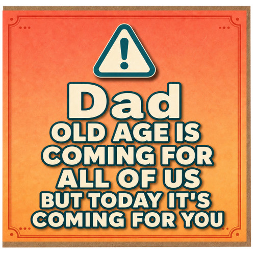 Dad Birthday Card, Old Age Is Coming For You Humorous Card