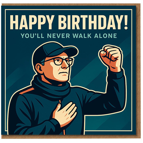 Happy Birthday Card - 'You'll Never Walk Alone' Football Fan Illustration - Bold Supporter with Hand on Heart and Fist - Motivational Design for Friends or Family