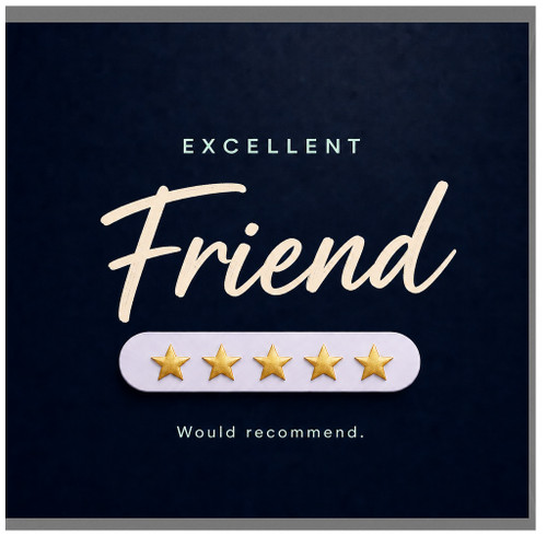 Friend Card, Excellent Friend Would Recommend Card