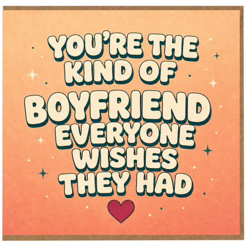 Boyfriend Card, You're the Kind of Boyfriend Everyone Wishes They Had Card