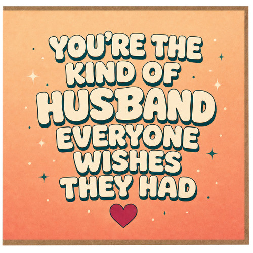 Husband Card, You're the Kind of Husband Everyone Wishes They Had Card