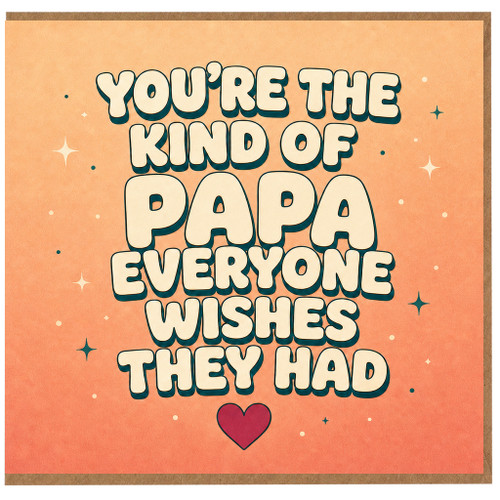 Papa Birthday Card, You're the Kind of Papa Everyone Wishes They Had