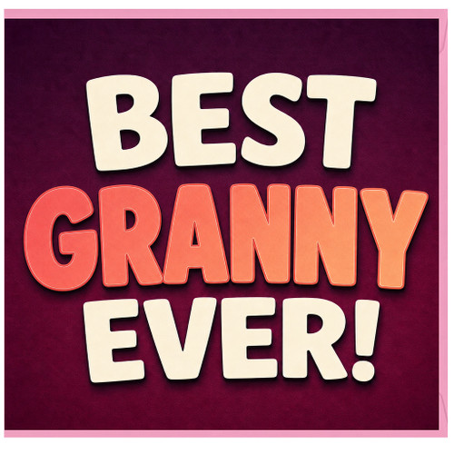 Granny Birthday Card, Best Granny Ever Card