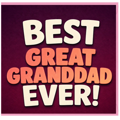 Great Granddad Birthday Card, Best Great Great Granddad Ever Card