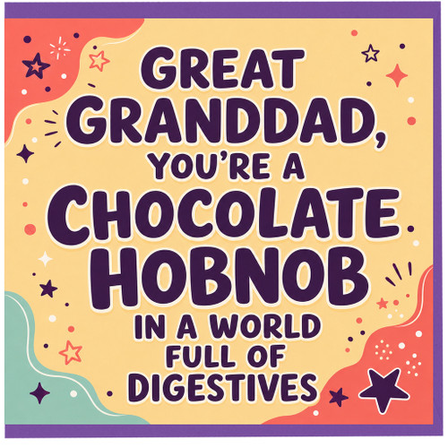Great Granddad Birthday Card, Great Granddad Card - Funny Chocolate Hobnob in a World Full of Digestives Card