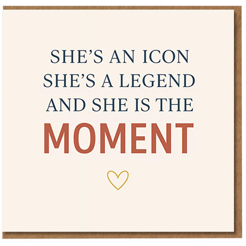 She's an Icon She's a Legend and She Is the Moment - Birthday Card for Her, Best Friend or Sister