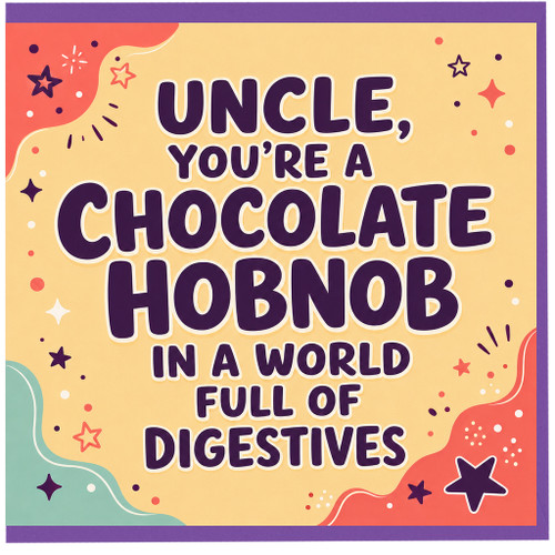 Uncle Birthday Card, You're A Chocolate Hobnob In A World Full Of Digestives Funny Card