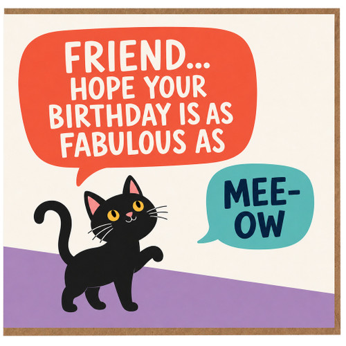 Friend Birthday Card, Hope Your Birthday Is As Fabulous As Meow Cat Card