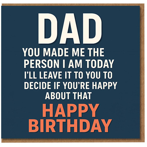 Funny Dad Birthday Card - You Made Me The Person I Am Today... I'll Leave It To You To Decide - Bold Typographic Humour for Father from Son or Daughter