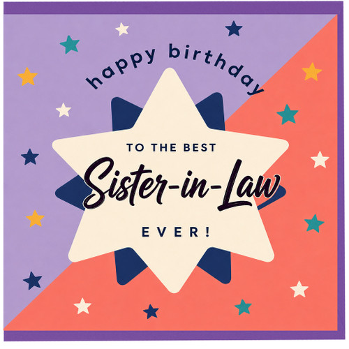 Sister - in - Law Birthday Card, To the Best Sister - in - Law Ever