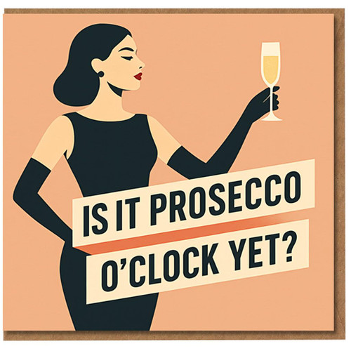 Funny Birthday Card - Is It Prosecco O'Clock Yet? Glam Woman Holding Bubbles Illustration, Humorous Prosecco Lover Card for Friends & Her