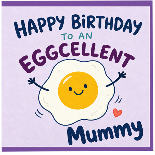 Mummy Birthday Card, Eggcellent Happy Birthday Card for Mummy