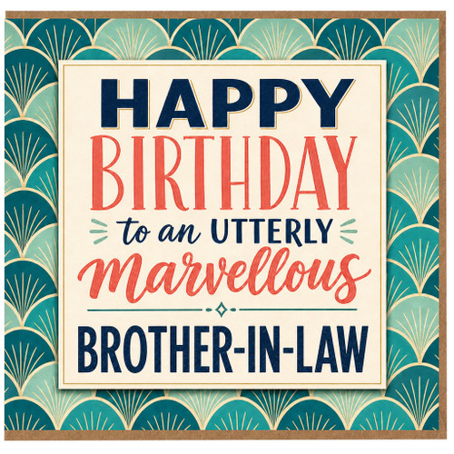 Brother - in - Law Birthday Card, Happy Birthday to an Utterly Marvellous Brother - in - Law