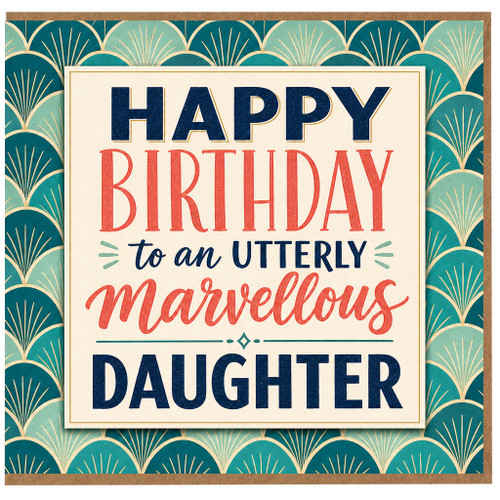 Daughter Birthday Card, Happy Birthday to an Utterly Marvellous Daughter