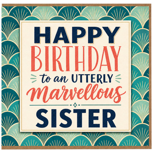 Sister Birthday Card, Happy Birthday to an Utterly Marvellous Sister