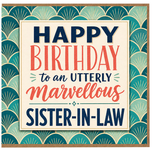 Sister - in - Law Birthday Card, Happy Birthday to an Utterly Marvellous Sister - in - Law
