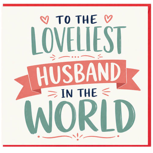 Husband Card, To The Loveliest Husband In The World Card