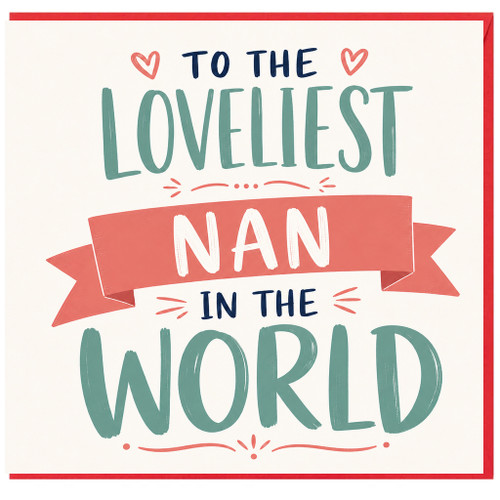 Nan Birthday Card, To the Loveliest Nan in the World Card