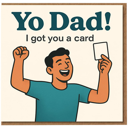Funny Dad Birthday Card - “Yo Dad! I Got You a Card” Cheering Cartoon Design for Father, From Son or Daughter