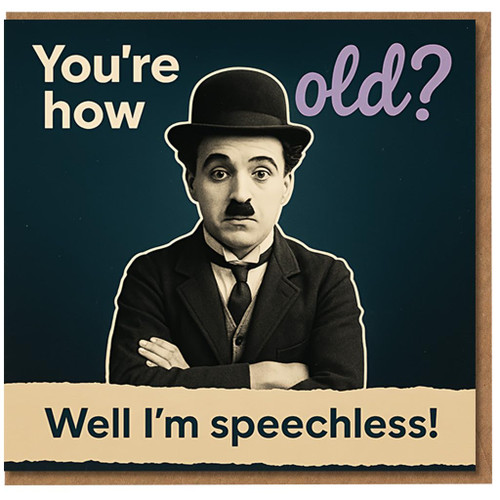 Funny Birthday Card - You're How Old? Well I'm Speechless! Retro silent-movie style with bowler hat moustache character, cheeky humour for friends, him or her