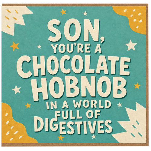 Son Funny Greeting Card, You're a Chocolate Hobnob in a World Full of Digestives Card