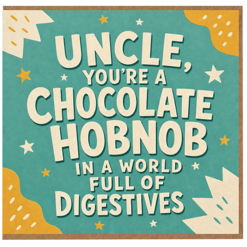 Uncle Funny Greeting Card, Chocolate Hobnob in a World Full of Digestives Card