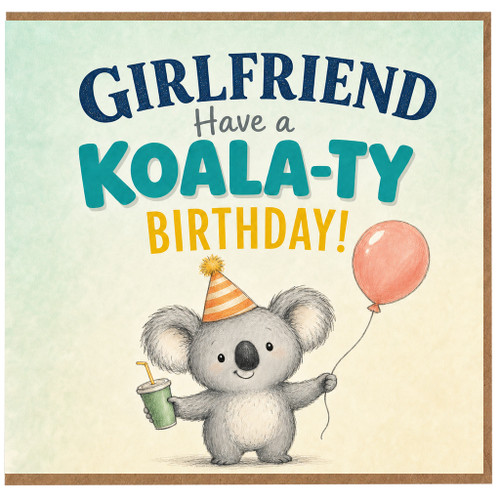 Girlfriend Birthday Card, Have a Koala - ty Birthday Cute Koala Party Card