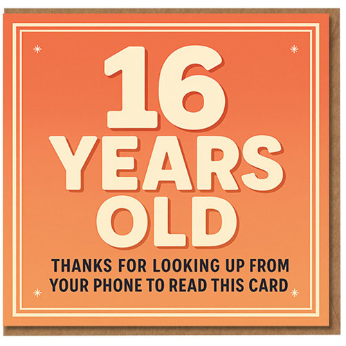 16th Birthday Card Funny - 16 Years Old, Thanks for Looking Up from Your Phone to Read This Card - Teenager Humour