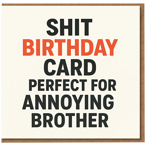 Rude Birthday Card for Brother - 'Shit Birthday Card Perfect for Annoying Brother' Bold Typography, Cheeky Sibling Humour