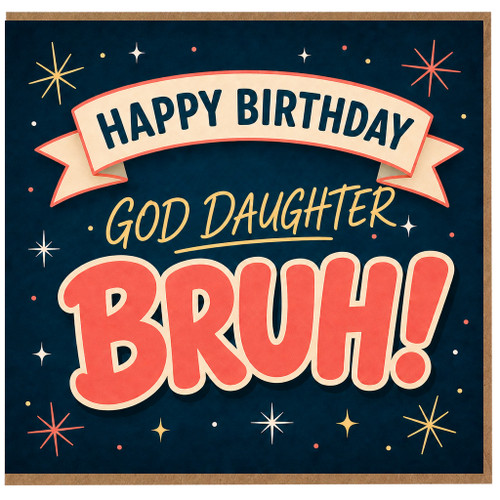 God Daughter Birthday Card, Happy Birthday Bruh!