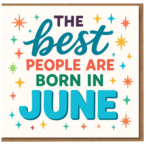 Funny June Birthday Card - The Best People Are Born in June, Colourful Stars Typography Design for Him Her Friend Family