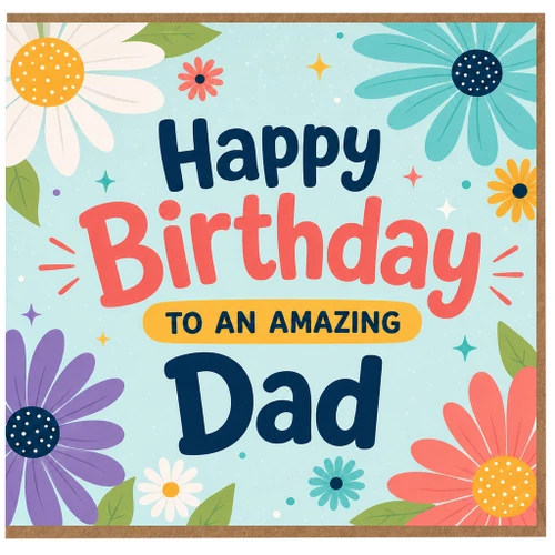 Birthday Card for Dad, Happy Birthday to an Amazing Dad Card
