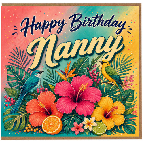 Nanny Birthday Card, Tropical Floral and Birds Happy Birthday Card