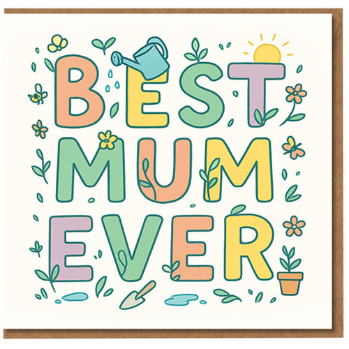 Best Mum Ever Mother's Day Card - Cute Gardening Design with Pastel Letters, Watering Can, Flowers and Sun - Card for Mum
