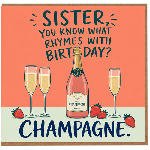 Sister Birthday Card, You Know What Rhymes With Birthday? Champagne Card