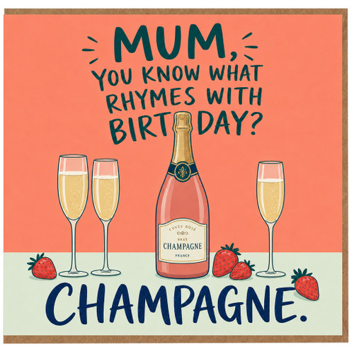 Mum Birthday Card, Funny Champagne Birthday Card