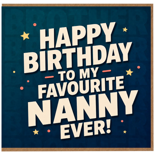 Nanny Birthday Card, Happy Birthday to My Favourite Nanny Ever