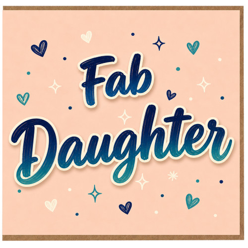 Daughter Card, Fab Daughter Greeting Card