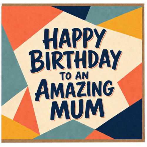 Mum Birthday Card, Happy Birthday to an Amazing Mum