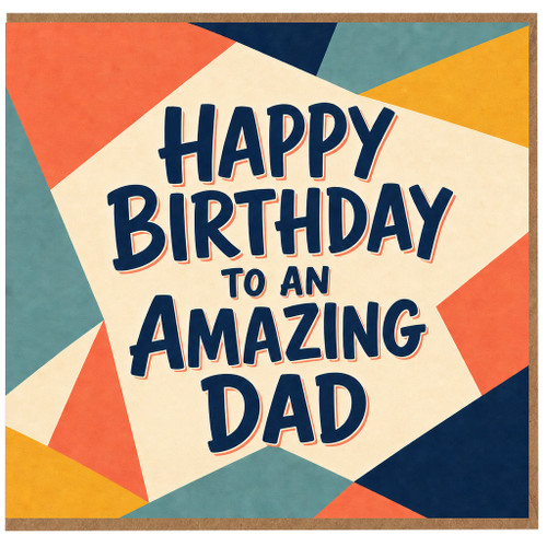 Dad Birthday Card, Happy Birthday to an Amazing Dad
