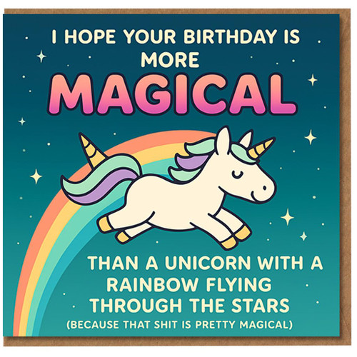Funny Rude Birthday Card - Unicorn Rainbow Stars - I Hope Your Birthday Is More Magical Than a Unicorn with a Rainbow Flying Through the Stars
