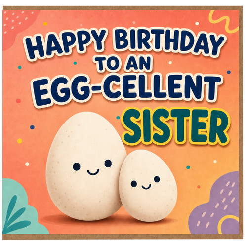 Sister Birthday Card, Happy Birthday to an Egg - cellent Sister Card