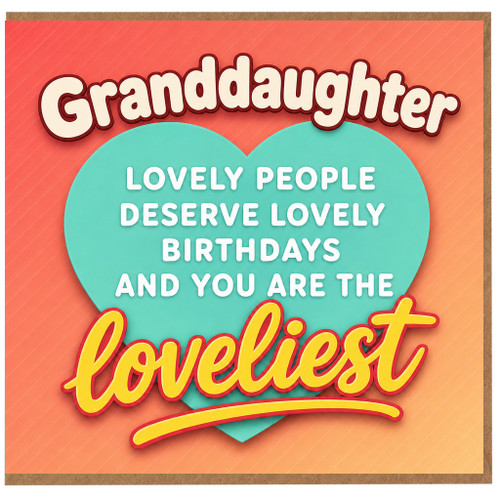 Granddaughter Birthday Card, Lovely People Deserve Lovely Birthdays Card