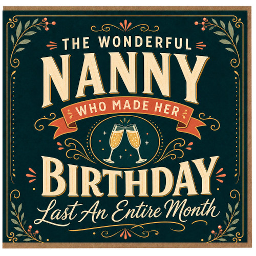 Nanny Birthday Card, The Wonderful Nanny Who Made Her Birthday Last An Entire Month