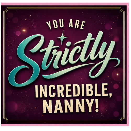 Nanny Birthday Card, You Are Strictly Incredible Nanny Greeting Card